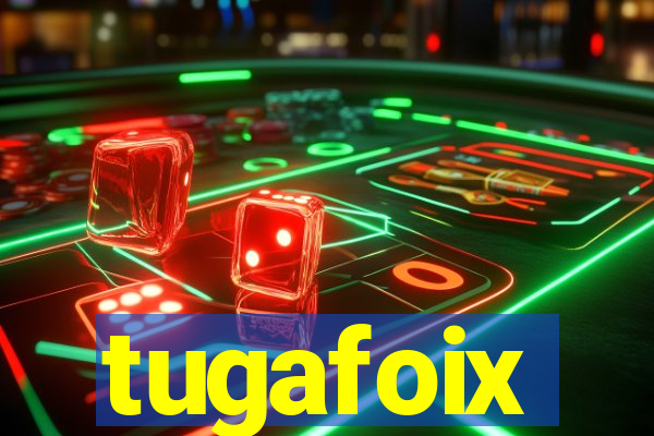 tugafoix