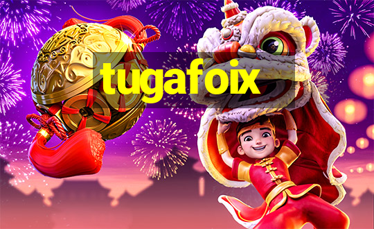 tugafoix