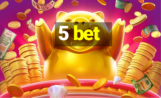 5 bet