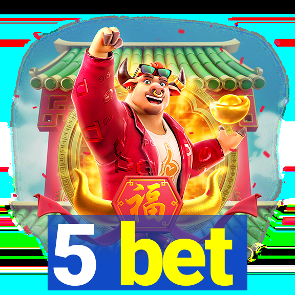 5 bet