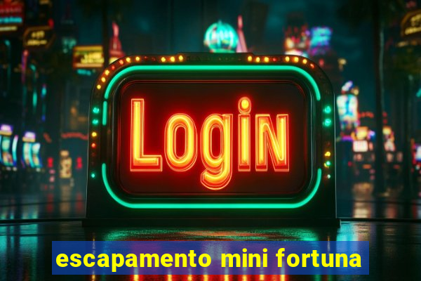 escapamento mini fortuna