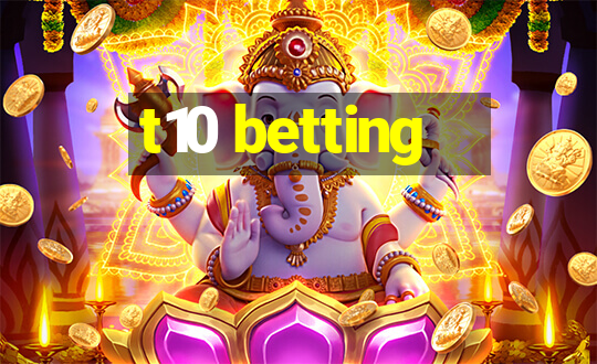 t10 betting