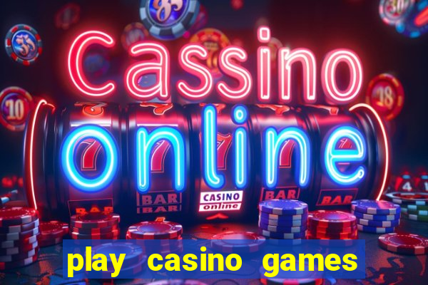 play casino games real money