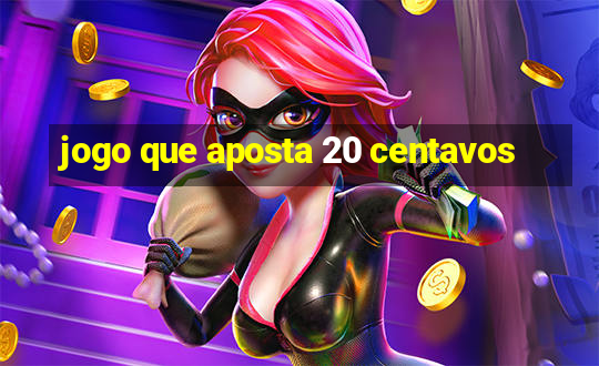 jogo que aposta 20 centavos