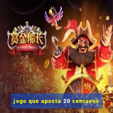 jogo que aposta 20 centavos