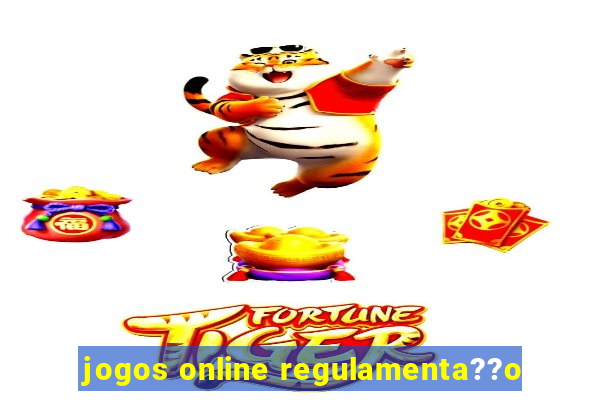 jogos online regulamenta??o