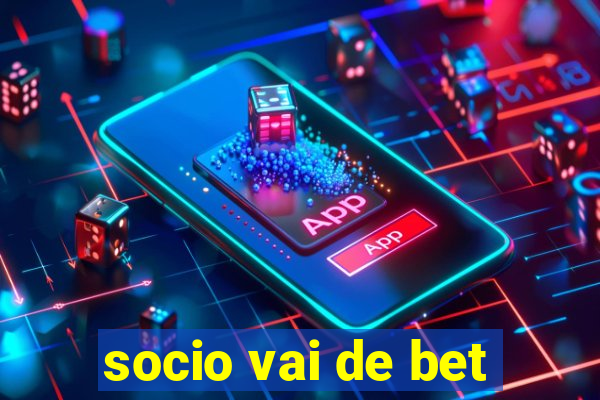 socio vai de bet