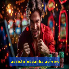 assistir espanha ao vivo