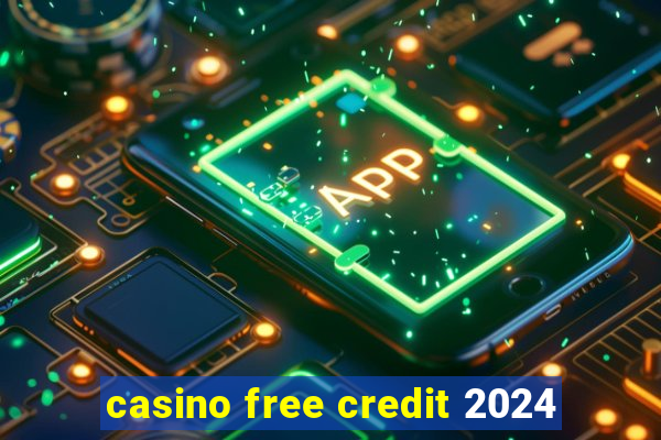 casino free credit 2024