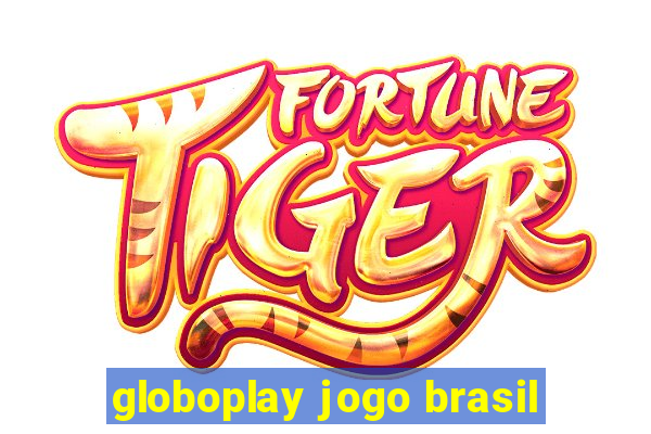 globoplay jogo brasil