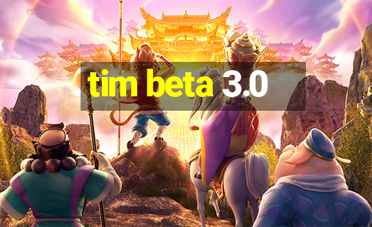 tim beta 3.0