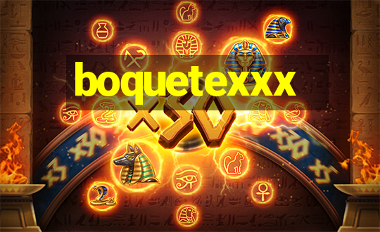 boquetexxx