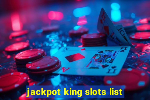 jackpot king slots list