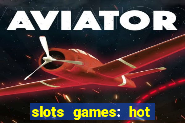 slots games: hot vegas casino