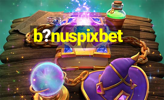 b?nuspixbet