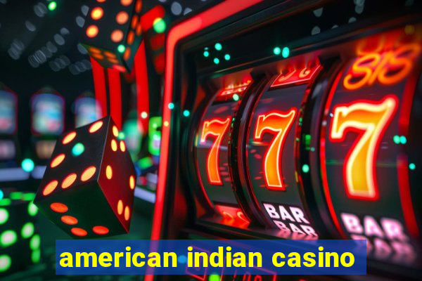 american indian casino