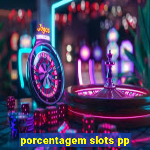 porcentagem slots pp