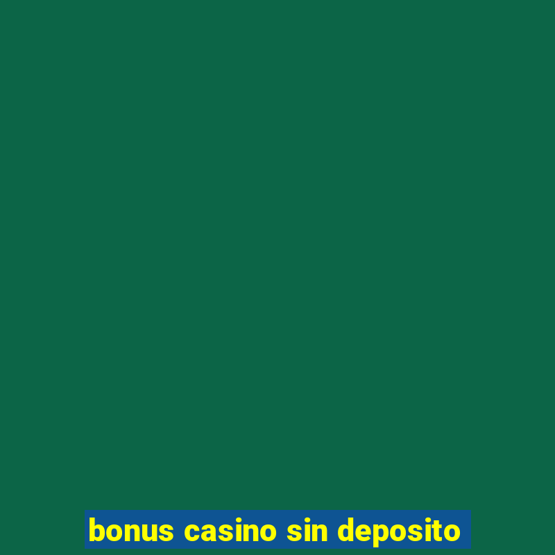 bonus casino sin deposito