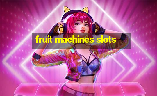 fruit machines slots