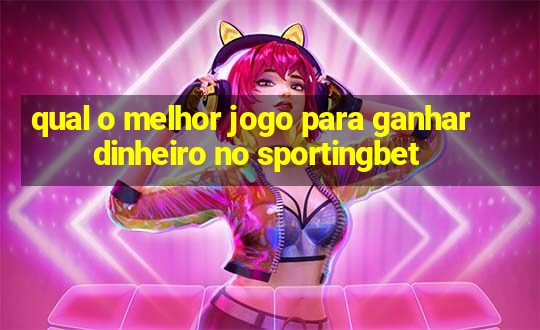 qual o melhor jogo para ganhar dinheiro no sportingbet