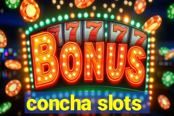 concha slots