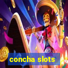 concha slots