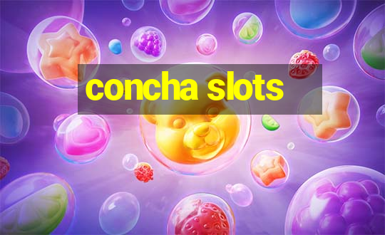 concha slots