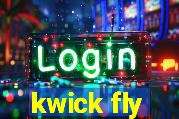 kwick fly