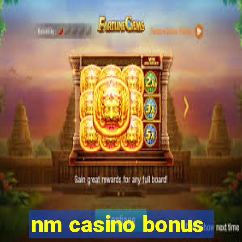 nm casino bonus