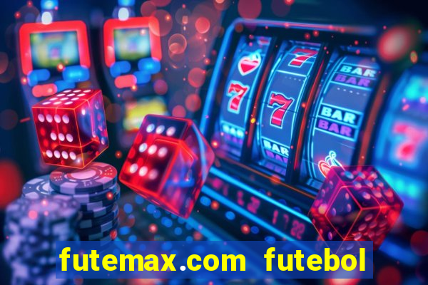 futemax.com futebol ao vivo