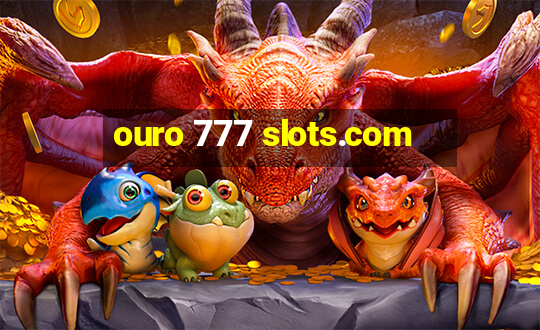 ouro 777 slots.com