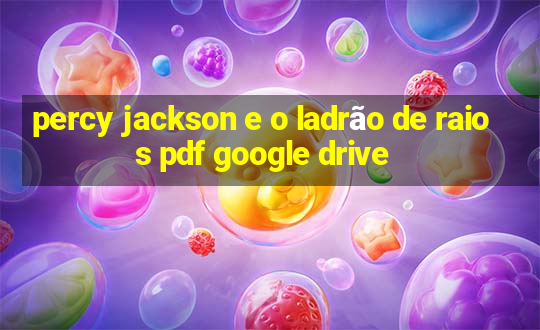 percy jackson e o ladrão de raios pdf google drive