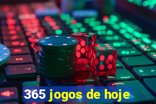 365 jogos de hoje