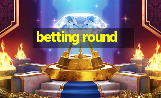 betting round