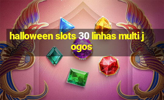 halloween slots 30 linhas multi jogos