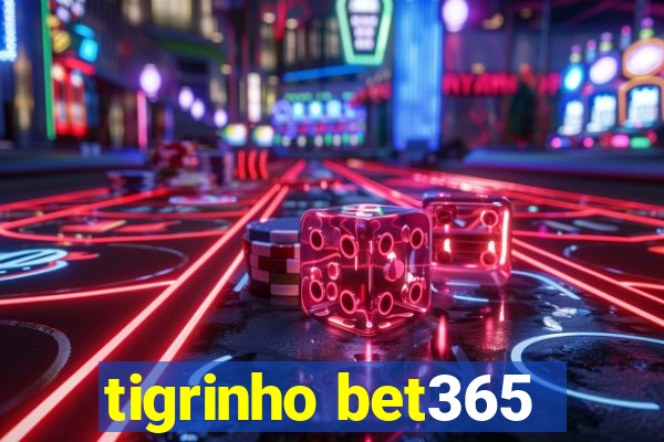 tigrinho bet365