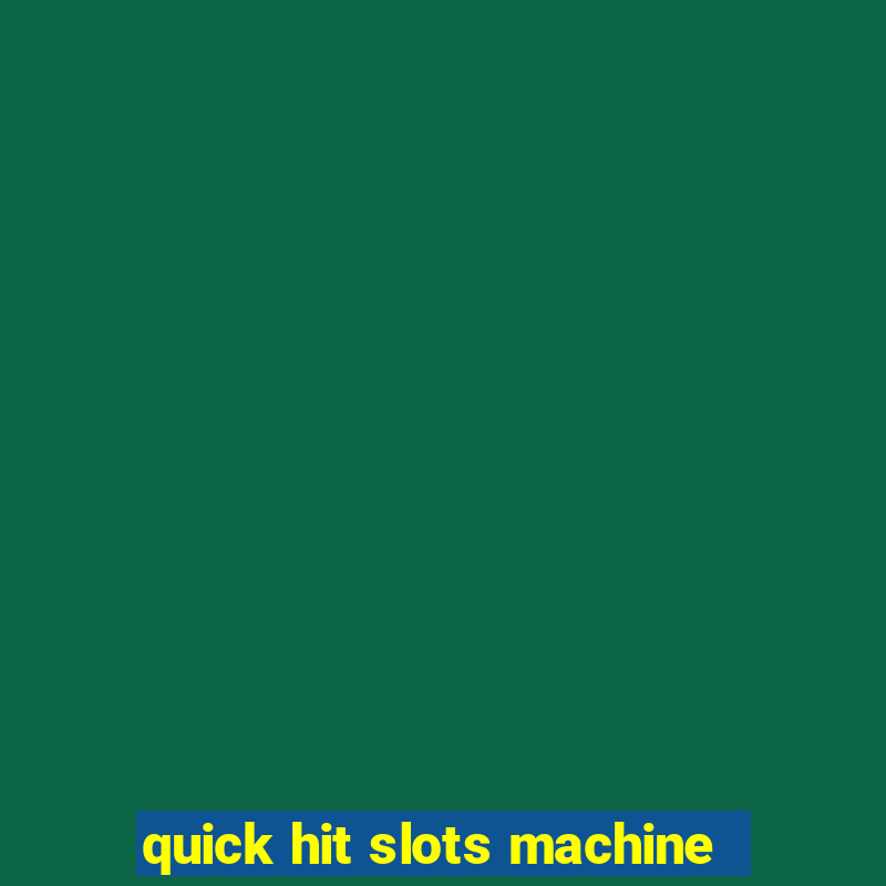 quick hit slots machine