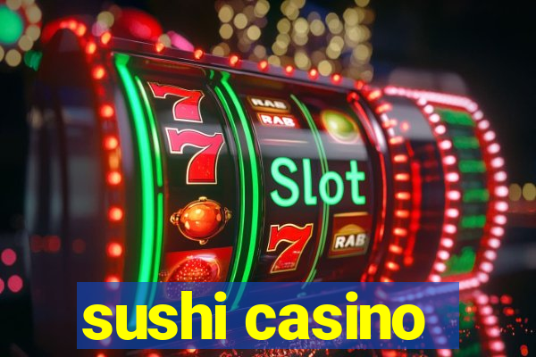 sushi casino