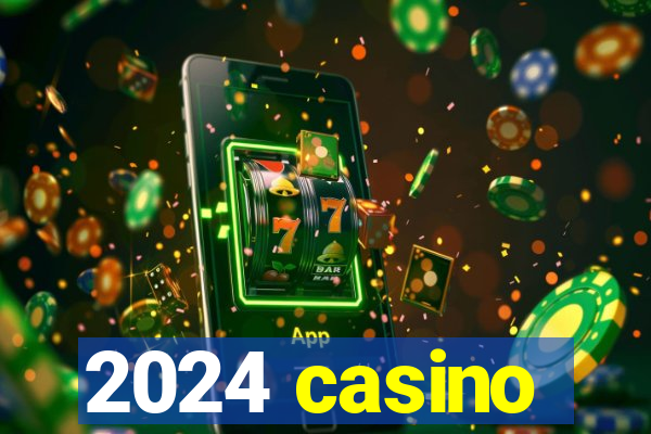 2024 casino