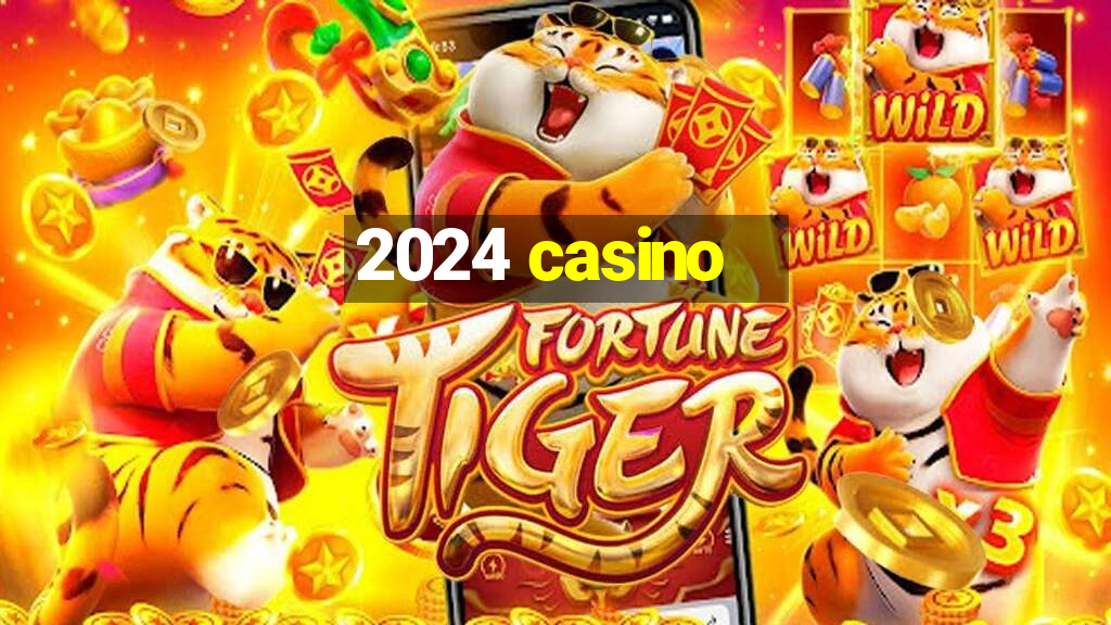 2024 casino