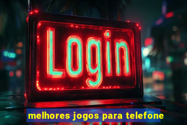 melhores jogos para telefone