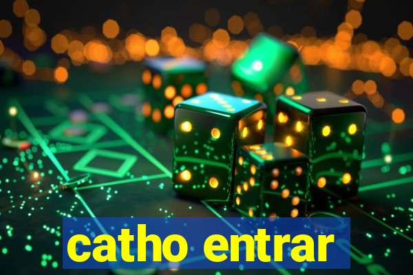 catho entrar