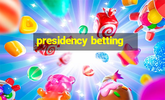 presidency betting