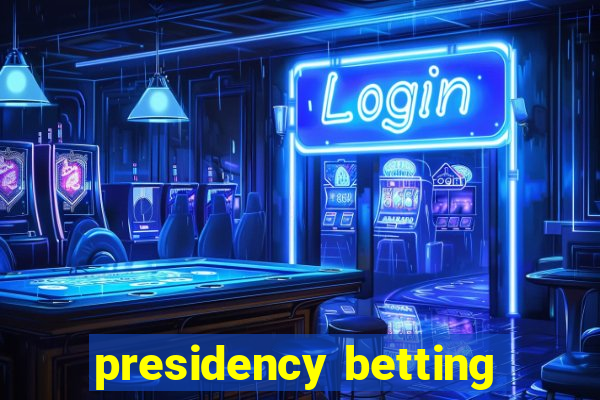 presidency betting