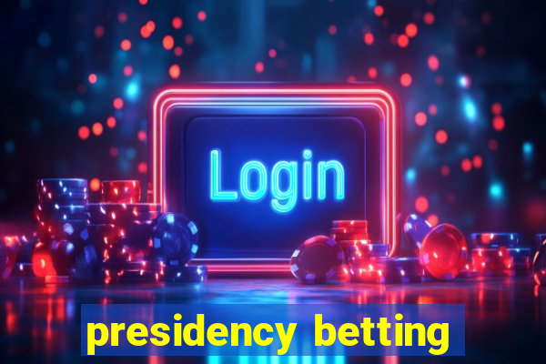 presidency betting