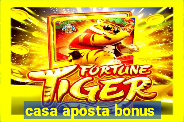 casa aposta bonus