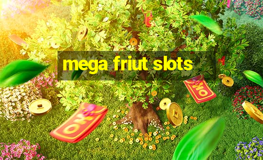 mega friut slots