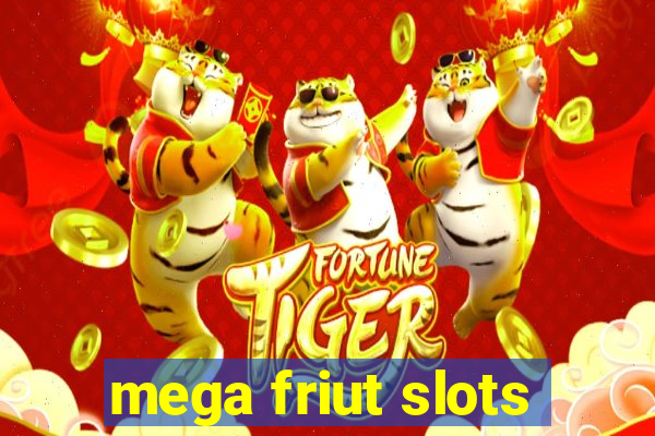 mega friut slots