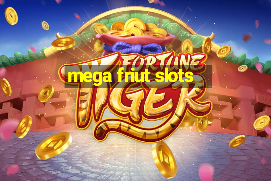 mega friut slots