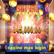 casino max login